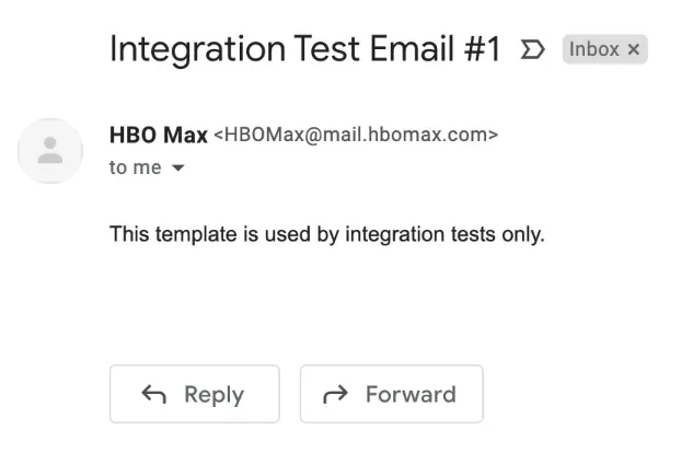 Screenshot of an email with the subject line: 'Integration Test Email #1' and a email body that reads: 'This template is used by integration tests only.' The sender address is: 'hbomax@mail.hbomax.com'